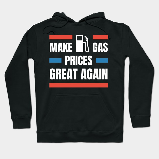 Make gas prices great again Hoodie by aspanguji